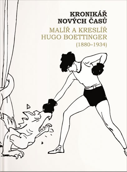 Jonáková Ivana: Kronikář nových časů - Malíř a kreslíř Hugo Boettinger (1880-1934)