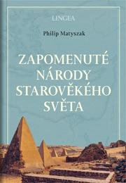 Matyszak Philip: Zapomenuté národy starověkého světa
