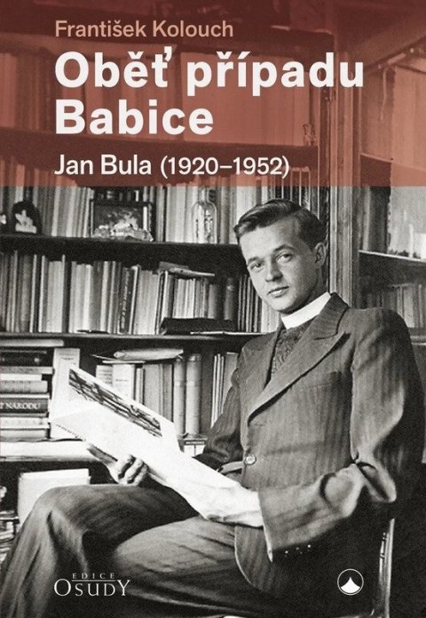 Kolouch František: Oběť případu Babice - Jan Bula 1920-1952