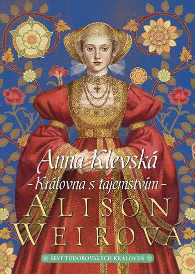 Weirová Alison: Anna Klevská: Královna s tajemstvím