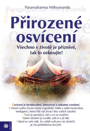 Nithyananda Paramahamsa: Přirozené osvícení - Všechno v životě je příznivé, tak to oslavujte! Nithyananda Paramahamsa: Přirozené osvícení - Všechno v životě je příznivé, tak to oslavujte!