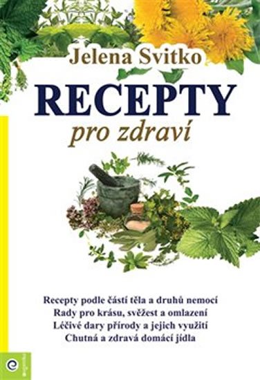 Svitko Jelena: Recepty pro zdraví Svitko Jelena: Recepty pro zdraví