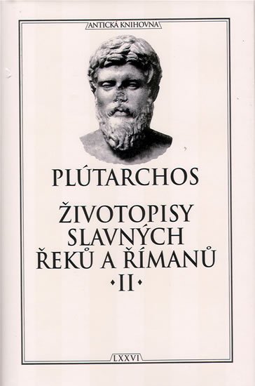 Plútarchos: Životopisy slavných Řeků a Římanů II. Plútarchos: Životopisy slavných Řeků a Římanů II.