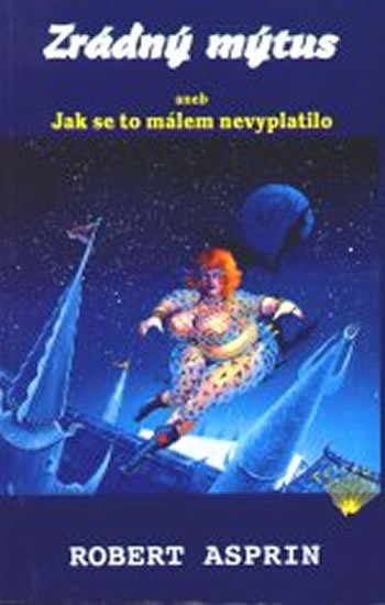 Asprin Robert: Zrádný mýtus aneb Jak se to málem nevyplatilo Asprin Robert: Zrádný mýtus aneb Jak se to málem nevyplatilo