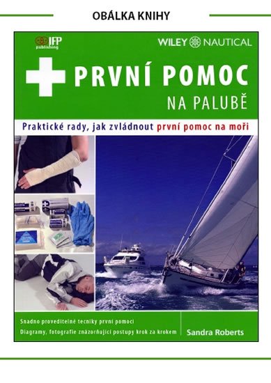 Roberts Sandra: První pomoc na palubě - Praktické rady, jak zvládnout první pomoc na moři Roberts Sandra: První pomoc na palubě - Praktické rady, jak zvládnout první pomoc na moři