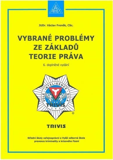 Froněk Václav: Vybrané problémy ze základů teorie práva - 6. doplněné vydání