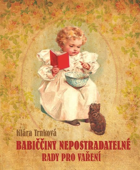 Trnková Klára: Babiččiny nepostradatelné rady pro vaření Trnková Klára: Babiččiny nepostradatelné rady pro vaření