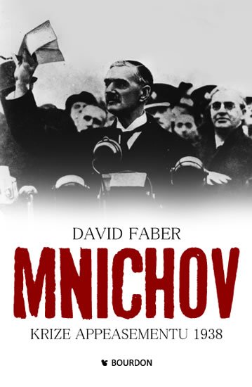 Faber David: Mnichov krize appeasementu 1938 Faber David: Mnichov krize appeasementu 1938