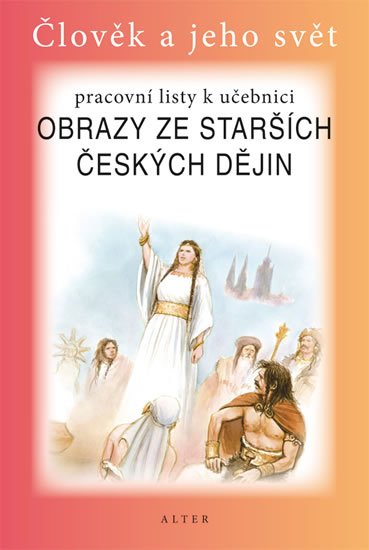 Chmelařová Helena: Obrazy ze starších českých dějin pro 4. ročník ZŠ - Pracovní listy k učebni Chmelařová Helena: Obrazy ze starších českých dějin pro 4. ročník ZŠ - Pracovní listy k učebni