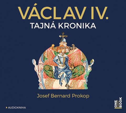 Prokop Josef Bernard: Václav IV. - Tajná kronika - CDmp3 (Čte Jiří Dvořák a Marek Holý) Prokop Josef Bernard: Václav IV. - Tajná kronika - CDmp3 (Čte Jiří Dvořák a Marek Holý)