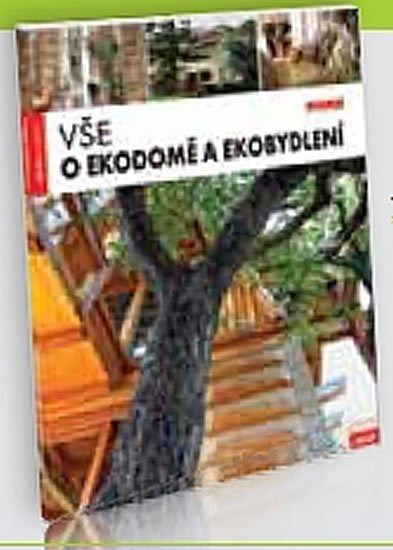 kolektiv autorů: Vše o ekodomě a ekobydlení kolektiv autorů: Vše o ekodomě a ekobydlení