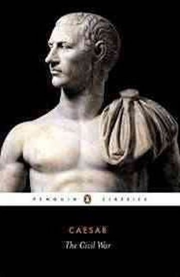 Caesar Gaius Iulius: The Civil War of Caesar