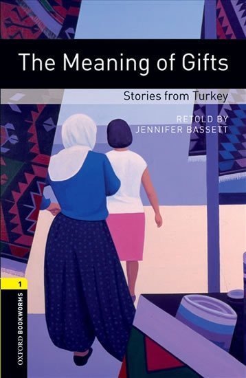 Bassett Jennifer: Oxford Bookworms Library 1 The Meaning of Gifts (New Edition)
