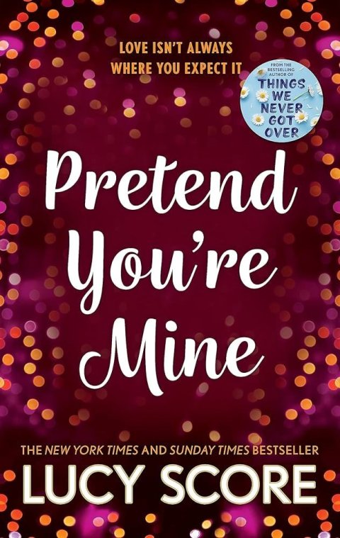 Score Lucy: Pretend You´re Mine: a fake dating small town love story from the author of