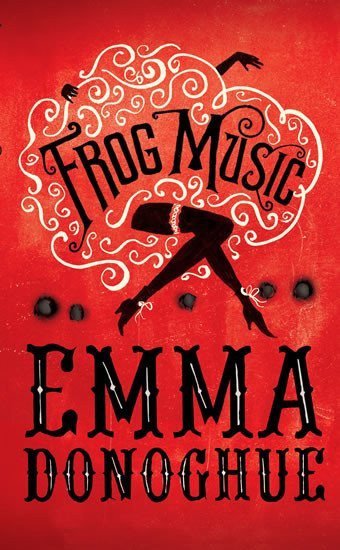 Donoghue Emma: Frog Music