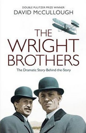 McCullough David: The Wright Brothers: The Dramatic Story-Behind-the-Story