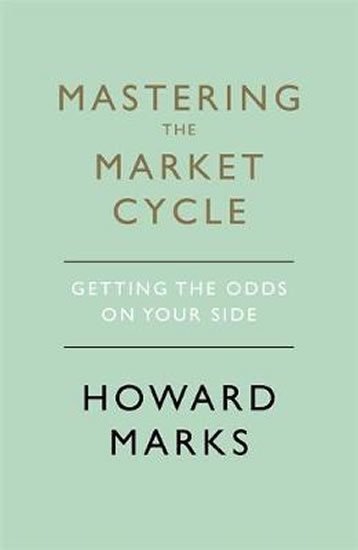 Marks Howard: Mastering The Market Cycle : Getting the odds on your side