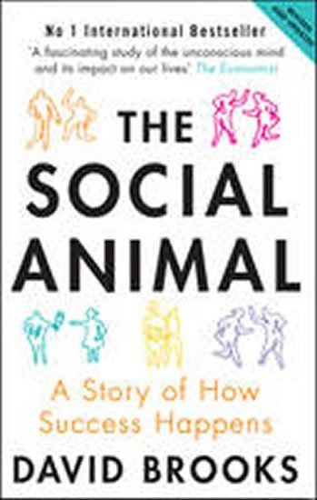 Brooks David: The Social Animal : A Story of How Success Happens