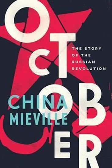 Miéville China: October: The Story of the Russian Revolution