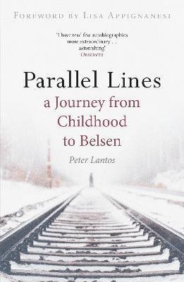 Lantos Peter: Parallel Lines : A Journey from Childhood to Belsen Lantos Peter: Parallel Lines : A Journey from Childhood to Belsen
