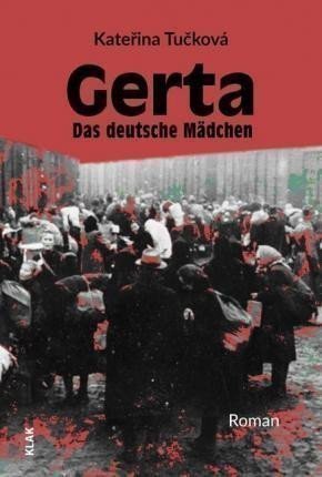 Tučková Kateřina: Gerta. Das deutsche Mädchen