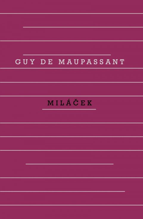 de Maupassant Guy: Miláček de Maupassant Guy: Miláček