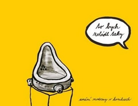 kolektiv autorů: To bych zvládl taky: Umění moderny v komiksech