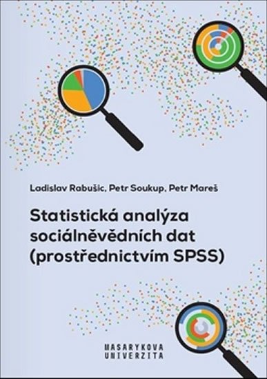 Soukup Petr: Statistická analýza sociálněvědních dat (prostřednictvím SPSS)