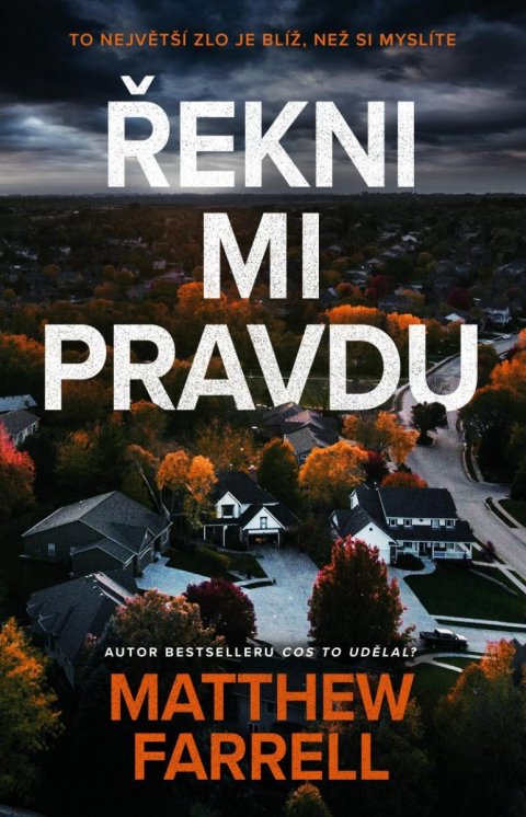 Farrell Matthew: Řekni mi pravdu Farrell Matthew: Řekni mi pravdu
