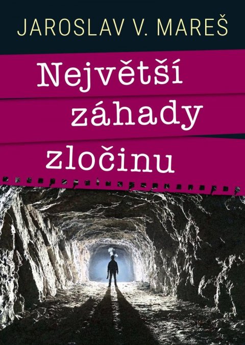 Mareš Jaroslav V.: Největší záhady zločinu