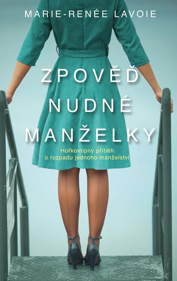 Lavoie Marie-Renée: Zpověď nudné manželky Lavoie Marie-Renée: Zpověď nudné manželky