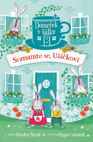 Scott Hayley: Domeček v šálku - Seznamte se, Ušáčkovi Scott Hayley: Domeček v šálku - Seznamte se, Ušáčkovi