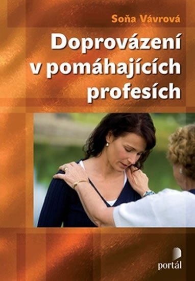 Vávrová Soňa: Doprovázení v pomáhajících profesích
