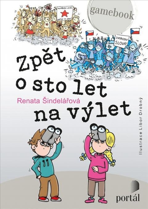 Šindelářová Renata: Zpět o sto let na výlet - Gamebook Šindelářová Renata: Zpět o sto let na výlet - Gamebook