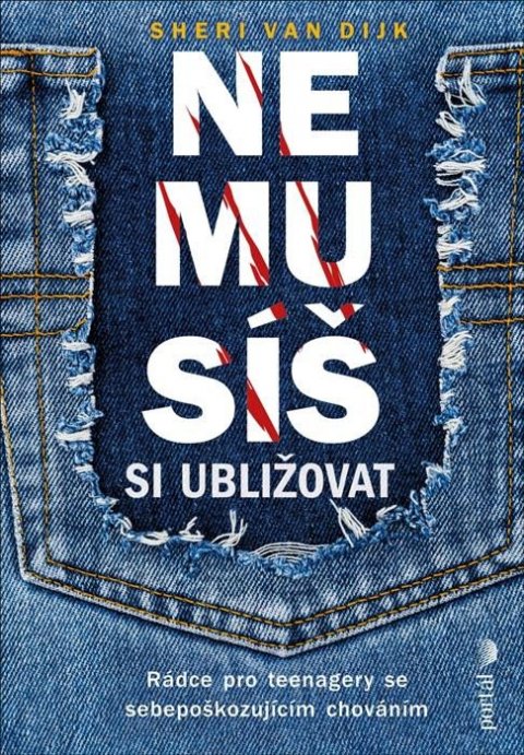 Van Dijk Sheri: Nemusíš si ubližovat - Rádce pro teenagery se sebepoškozujícím chováním