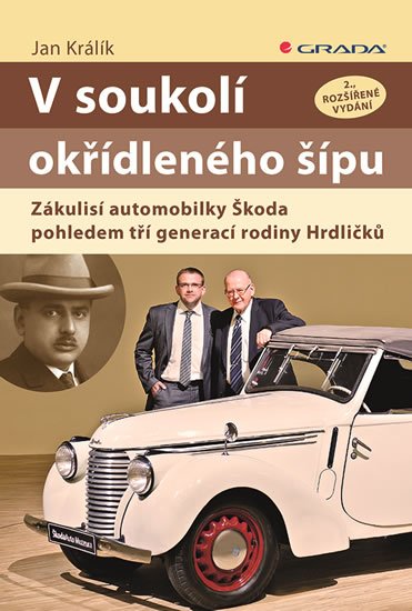 Králík Jan: V soukolí okřídleného šípu - Zákulisí automobilky Škoda pohledem tří genera