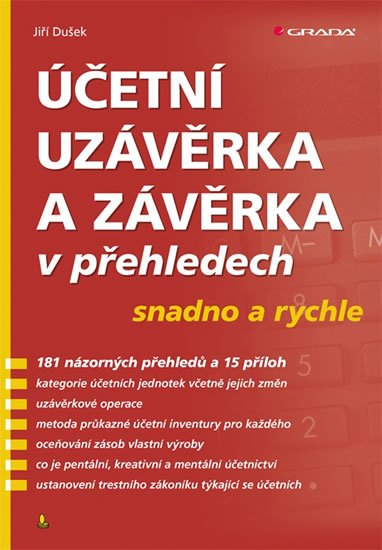 Dušek Jiří: Účetní uzávěrka a závěrka v přehledech snadno a rychle Dušek Jiří: Účetní uzávěrka a závěrka v přehledech snadno a rychle