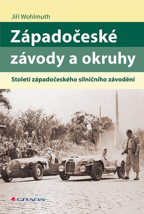 Wohlmuth Jiří: Západočeské závody a okruhy - Století západočeského silničního závodění