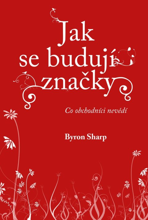 : Jak se budují značky - Co obchodníci nevědí