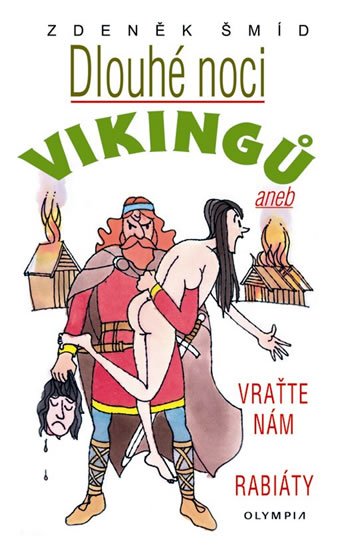 Šmíd Zdeněk: Dlouhé noci Vikingů aneb Vraťte nám rabiáty