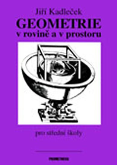 Kadleček Jiří: Geometrie v rovině a v prostoru Kadleček Jiří: Geometrie v rovině a v prostoru