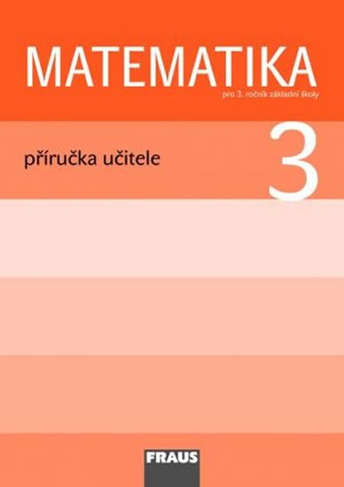kolektiv autorů: Matematika 3 pro ZŠ - příručka učitele kolektiv autorů: Matematika 3 pro ZŠ - příručka učitele