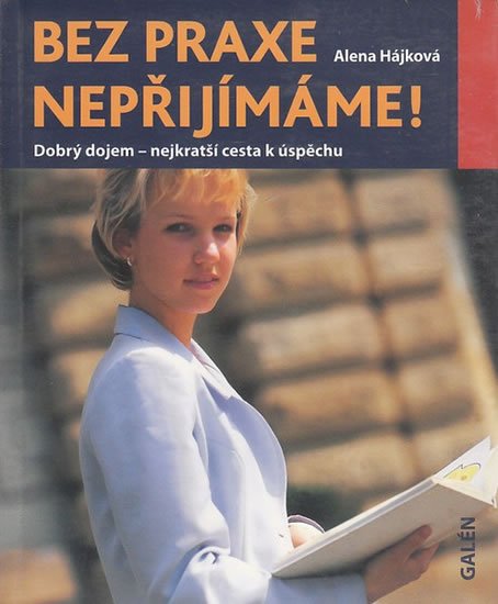 Hájková Alena: Bez praxe nepřijímáme!