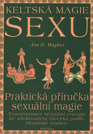 Hughes Jon G.: Keltská magie sexu: Praktická příručka sexuální magie