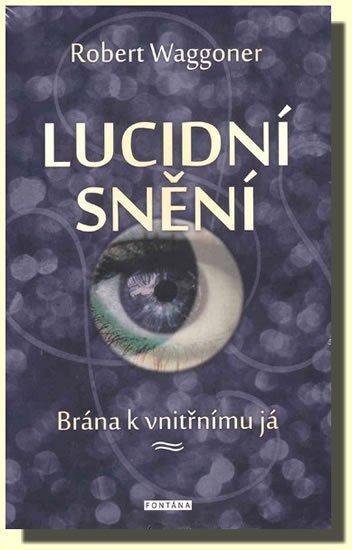 Waggoner Robert: Lucidní snění - Brána k vnitřnímu Já Waggoner Robert: Lucidní snění - Brána k vnitřnímu Já