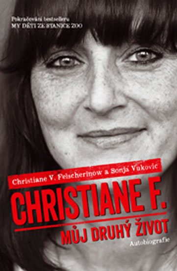 Felscherinow Christiane V.: Christiane F. - Můj druhý život (Pokračování bestselleru My děti ze stanice