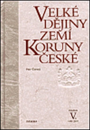 Čornej Petr: Velké dějiny zemí Koruny české V. Čornej Petr: Velké dějiny zemí Koruny české V.