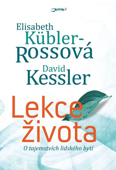 Küblerová Rossová Elisabeth: Lekce života - O tajemstvích lidského bytí Küblerová Rossová Elisabeth: Lekce života - O tajemstvích lidského bytí