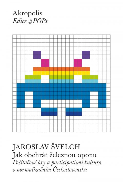 Švelch Jaroslav: Jak obehrát železnou oponu - Počítačové hry a participativní kultura v norm