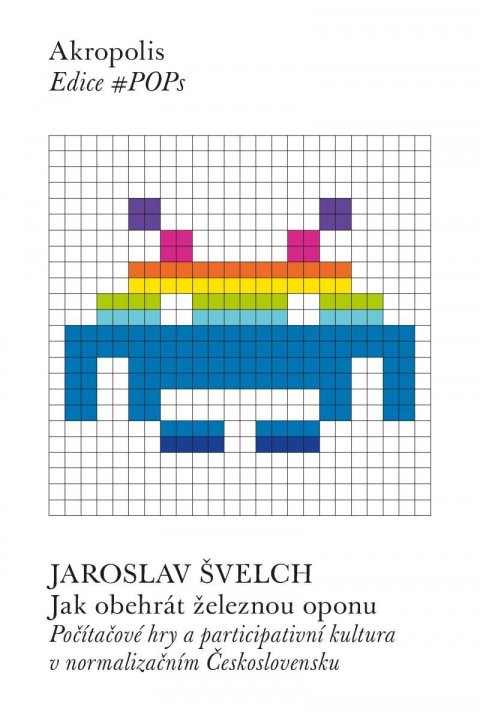 Švelch Jaroslav: Jak obehrát železnou oponu - Počítačové hry a participativní kultura v norm Švelch Jaroslav: Jak obehrát železnou oponu - Počítačové hry a participativní kultura v norm